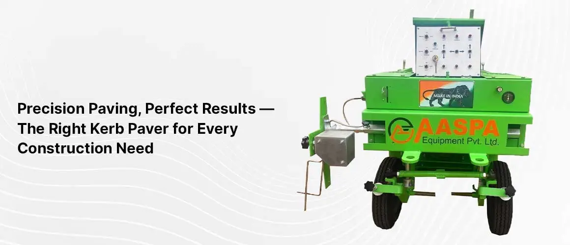 How-to-Choose-the-Right-Kerb-Paver-Machine-for-Your-Construction-Needs